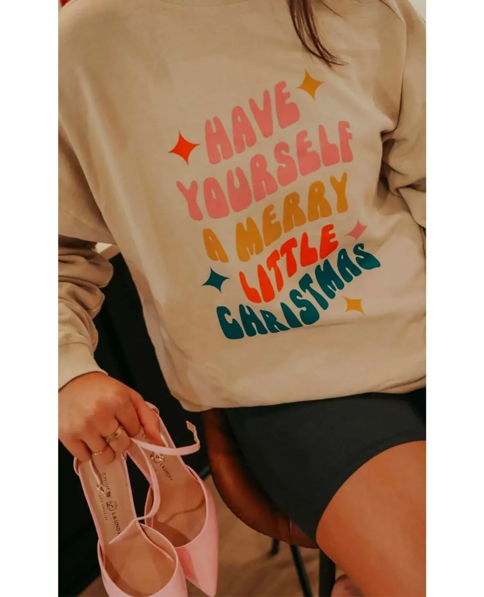 Have Yourself A Merry Little Christmas Sweatshirt