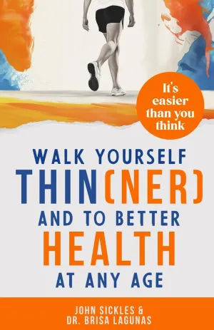 Walk Yourself Thin(ner) and to Better Health at Any Age: It's Easier Than You Think Paperback  October 11, 2024