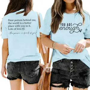 You are Enough Dear Person Behind Me Shirt Women Mental Health Matters Inspirational Tshirts Positive Tees Tops